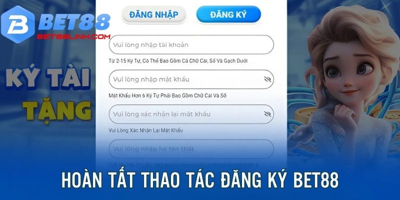 Hoàn tất quy trình đăng ký bet88 mới siêu đơn giản tại nhà cái.