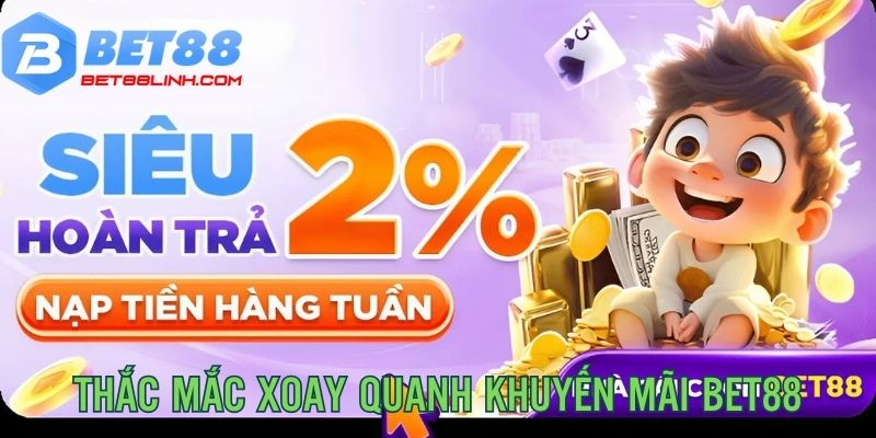 Giải đáp thắc mắc xoay quanh ưu đãi của Bet88